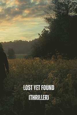 Lost Yet Found (Thriller) 1