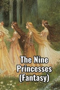 bokomslag The Nine Princesses (Fantasy)