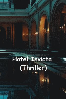 bokomslag Hotel Invicta (Thriller)