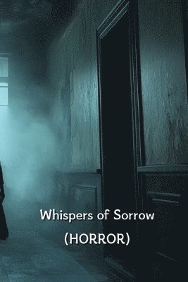 Whispers of Sorrow (HORROR) 1