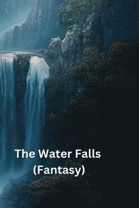 bokomslag The Water Falls (Fantasy)