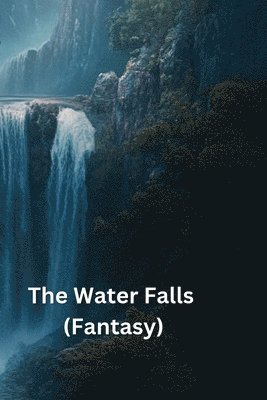 The Water Falls (Fantasy) 1