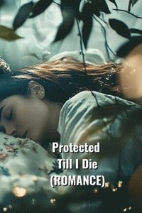 bokomslag Protected Till I Die (Romance)