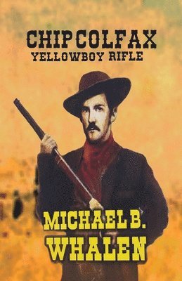 Chip Colfax: Yellowboy Rifle 1