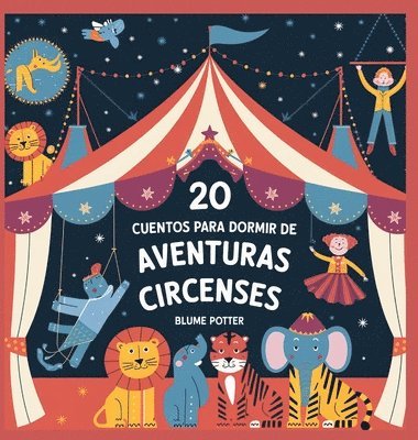 bokomslag 20 Cuentos Para Dormir De Aventuras Circenses