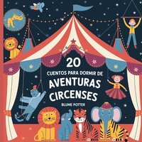 bokomslag 20 Cuentos Para Dormir De Aventuras Circenses