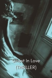 bokomslag Ghost In Love (THRILLER)