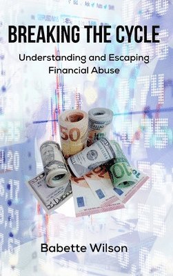 Breaking the Cycle: Understanding and Escaping Financial Abuse 1