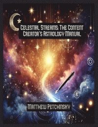 bokomslag Celestial Streams: The Content Creator's Astrology Manual