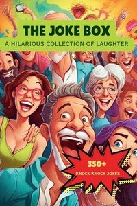 bokomslag The Joke Box - A Hilarious Collection of Laughter: Over 350 Knock Knock Jokes