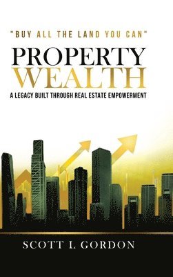 bokomslag Property Wealth: A Legacy Built Through Real Estate Empowerment