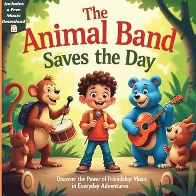 bokomslag The Animal Band Saves The Day: Discover The Power Of Friendship And Music in Everyday Adventures