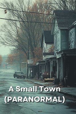 A Small Town (PARANORMAL) 1