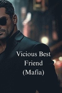 bokomslag Vicious Best Friend (Mafia)