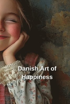 bokomslag Danish Art of Happiness