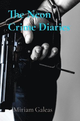 The Neon Crime Diaries: Dark Tales from a Digital World 1