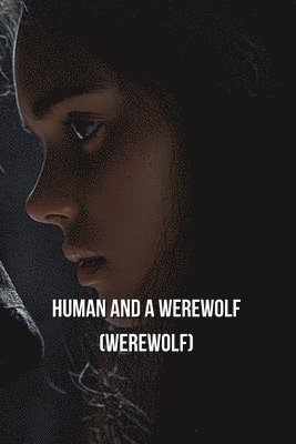 bokomslag A Human And A Werewolf (WEREWOLF)