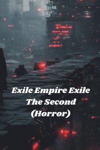 bokomslag Exile Empire Exile The Second (Horror)