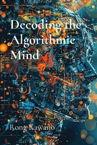 bokomslag Decoding the Algorithmic Mind