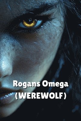 bokomslag Rogans Omega (WEREWOLF)