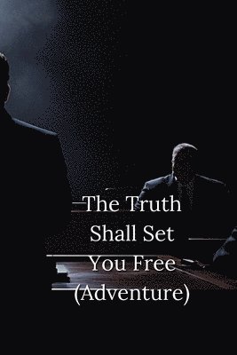 bokomslag The Truth Shall Set You Free (Adventure)