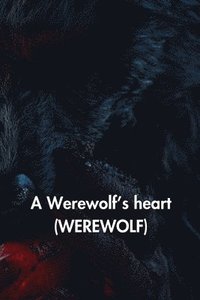 bokomslag A Werewolfs heart (WEREWOLF)