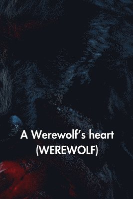 bokomslag A Werewolfs heart (WEREWOLF)