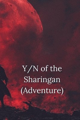 Y/N of the Sharingan (Adventure) 1