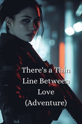 There's a Thin Line Between Love (Adventure) 1