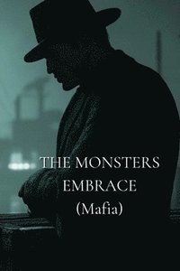 bokomslag THE MONSTERS EMBRACE (Mafia)