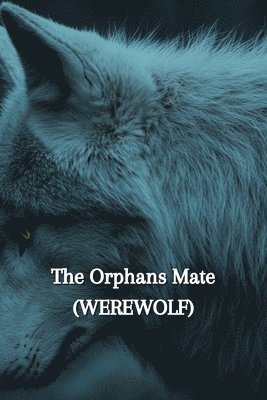 The Orphans Mate (WEREWOLF) 1