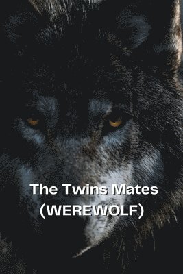 The Twins Mates (WEREWOLF) 1