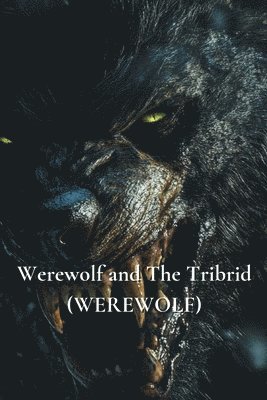 Werewolf and The Tribrid (WEREWOLF) 1