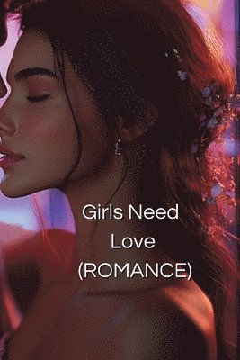Girls Need Love (ROMANCE) 1