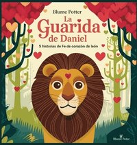 bokomslag La Guarida De Daniel: 5 Historias De Fe De Corazón De León