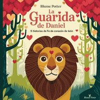 bokomslag La Guarida De Daniel: 5 Historias De Fe De Corazón De León