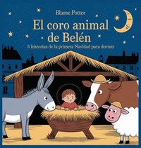 bokomslag El Coro Animal de Belén: 5 Historias De La Primera Navidad Para Dormir