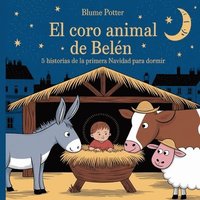 bokomslag El Coro Animal de Belén: 5 Historias De La Primera Navidad Para Dormir