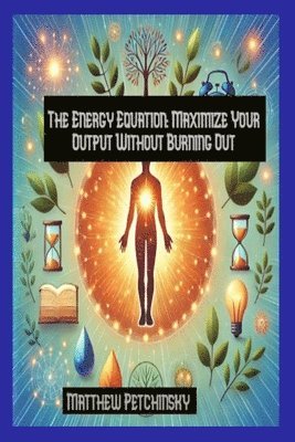 The Energy Equation: Maximize Your Output Without Burning Out 1