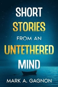 bokomslag Short Stories from an Untethered Mind