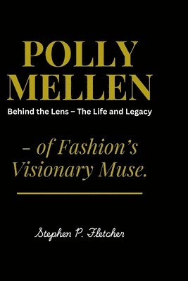 bokomslag Polly Mellen: Behind the Lens - The Life and Legacy of Fashion's Visionary Muse.