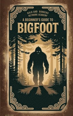 Dakota Frandsen - Beginner's Guide to Bigfoot, Häftad