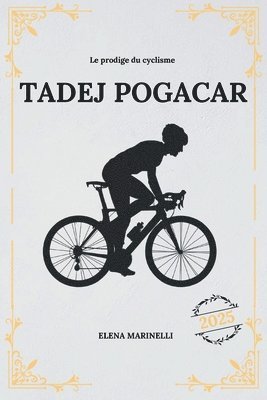 bokomslag Le prodige du cyclisme Tadej Poga&#269;ar