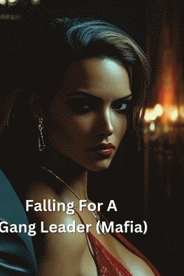 Falling For A Gang Leader (Mafia) 1