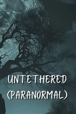 UNTETHERED (Paranormal) 1