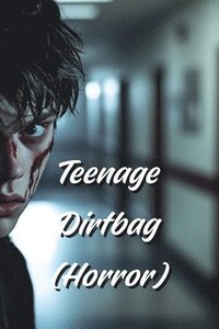 bokomslag Teenage Dirtbag (Horror)