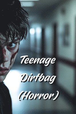 Teenage Dirtbag (Horror) 1