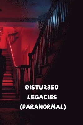 bokomslag Disturbed Legacies (Paranormal)