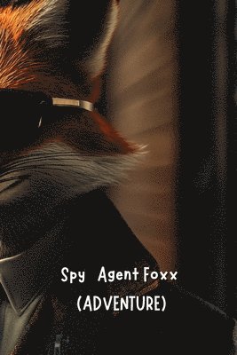 bokomslag Spy Agent Foxx (ADVENTURE)