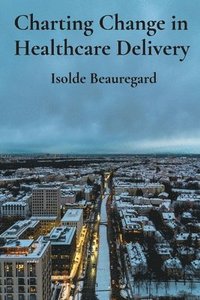 bokomslag Charting Change in Healthcare Delivery